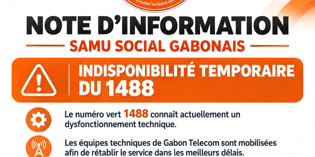 SAMU Social Gabonais : le numéro vert 1488 temporairement indisponible, un numéro alternatif mis à disposition
