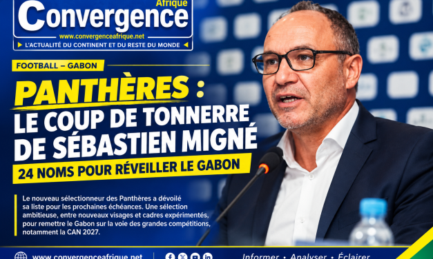PANTHÈRES : LE COUP DE TONNERRE DE SÉBASTIEN MIGNÉ, 24 NOMS POUR RÉVEILLER LE GABON